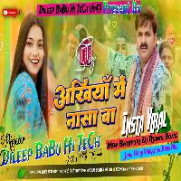 Ankhiya Me Nasa Ba Pawan Singh Astha Singh New Song Hard Vibration Bass Mix dj Dileep BaBu Hi TeCh 